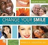 By Ronald E. Goldstein: Change Your Smile: Discover How a New Smile Can Transform Your Life Fourth (4th) Edition