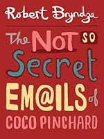 The Not So Secret Emails Of Coco Pinchard: A Funny, Feel-Good Romantic Comedy