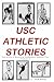 USC ATHLETIC STORIES: The Good, The Bad & The Uncommon by Hank Kraychir