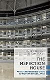 The Inspection House: An Impertinent Field Guide to Modern Surveillance (Exploded Views)