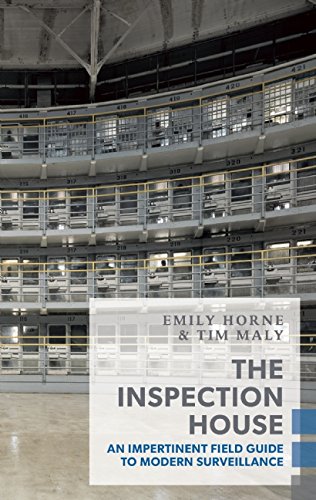 The Inspection House: An Impertinent Field Guide to Modern Surveillance (Exploded Views)