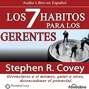 Los 7 Habitos para los Gerentes (Texto Completo): Gerenciarse a si mismos, guiar a otros, desencadenar el potencial | [Steven R. Covey]