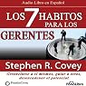 Los 7 Habitos para los Gerentes (Texto Completo): Gerenciarse a si mismos, guiar a otros, desencadenar el potencial