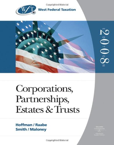 West Federal Taxation 2008: Corporations, Partnerships, Estates, and Trusts, Professional Edition (West Federal Taxation Corporations, Partnerships, Estates and Trusts)