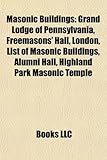 Masonic Buildings: Grand Lodge of Pennsylvania, Freemasons' Hall, London, List of Masonic Buildings, Alumni Hall, Highland Park Masonic T-