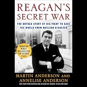 Reagan's Secret War: The Untold Story of His Fight to Save the World from Nuclear Disaster | [Martin Anderson, Annelise Anderson]