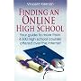 Finding an Online High School: Your Guide to More Than 4,500 High School Courses Offered Over the Internet