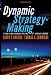 Dynamic Strategy-Making: A Real-Time Approach for the 21st Century Leader