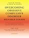 Overcoming Obsessive Compulsive Disorder: Self-help Course in 3 Volumes (Overcoming)