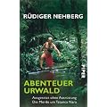 Abenteuer Urwald: Ausgesetzt ohne Ausr�stung  Die Morde um Tatunca Nara