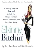 Skinny Bitchin': A "Get Off Your Ass" Journal to Help You Change Your Life, Achieve Your Goals, and Rock Your World!