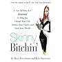 Skinny Bitchin': A "Get Off Your Ass" Journal to Help You Change Your Life, Achieve Your Goals, and Rock Your World!