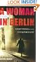 A Woman in Berlin: Eight Weeks in the Conquered City--A Diary