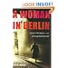 A Woman in Berlin: Eight Weeks in the Conquered City--A Diary