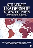 Strategic leadership across cultures : the GLOBE study of CEO leadership behavior and effectiveness in 24 countries