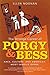 The Strange Career of Porgy and Bess: Race, Culture, and America’s Most Famous Opera