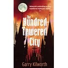 The Hundred-Towered City by Garry Kilworth
