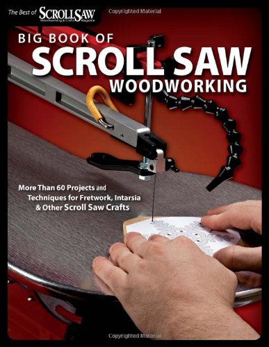 cheap Big Book of Scroll Saw Woodworking: More Than 60 Projects and Techniques for Fretwork, Intarsia & Other Scroll Saw Crafts (The Best of Scroll Saw Woodworking & Cra)