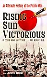 Rising Sun Victorious: An Alternate History of the Pacific War