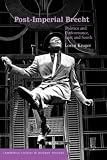 Post-Imperial Brecht: Politics and Performance, East and South (Cambridge Studies in Modern Theatre): Politics and Performance, East and South (Cambridge Studies in Modern Theatre)