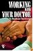 Working with Your Doctor: Getting the Healthcare You Deserve (Patient-Centered Guides)