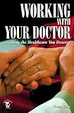 Working with Your Doctor: Getting the Healthcare You Deserve (Patient-Centered Guides)