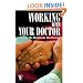 Working with Your Doctor: Getting the Healthcare You Deserve (Patient-Centered Guides)