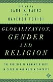 Buy : Globalization, Gender, and Religion: The Politics of Womens Rights in Catholic and Muslim Contexts