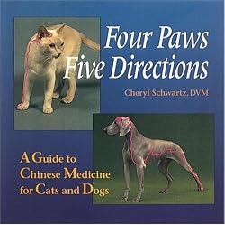 Four Paws, Five Directions: A Guide to Chinese Medicine for Cats and Dogs