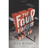 The Four Fingers of Death: A Novelby Rick Moody