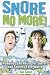 Snore No More!: Remedies and Relief for Snorers and Snorees Everywhere