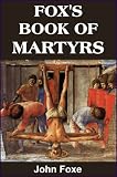 Fox s Book of Martyrs (with linked TOC)