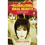 globalizing ideal beauty how female copywriters of the j walter thompson advertising agency redefined beauty
