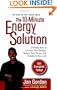 The 10-Minute Energy Solution: A Proven Plan to Increase Your Energy, Reduce Your Stress, andImprove your Life