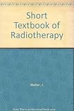A short textbook of radiotherapy for technicians and students