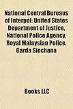 National Central Bureaus of Interpol: United States Department of Justice, National Police Agency, Royal Malaysian Police, Garda Sochna-
