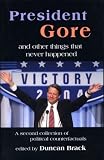 President Gore and Other Things that Never Happened: A Book of Political Counterfactuals