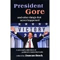 President Gore...: and Other Things That Never Happened