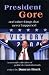 President Gore...: and Other Things That Never Happened