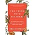 The Thing with Feathers: The Surprising Lives of Birds and What They Reveal About Being Human