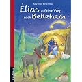 Elias auf dem Weg nach Betlehem: Mit 24 Geschichten durch den Advent