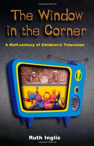 The Window in the Corner: A Half-Century of Children's Television