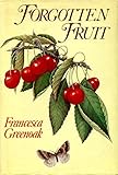 Forgotten fruit : the English orchard and fruit garden