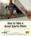 How to Take a Great Sports Photo