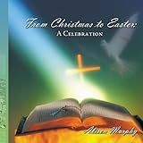 From Christmas to Easter : a celebration