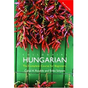 Colloquial Hungarian (Colloquial Series) by Carol H. Rounds and Erika S�lyom