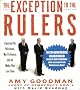The Exception to the Rulers: Exposing Oily Politicians, War Profiteers, and the Media That Love Them