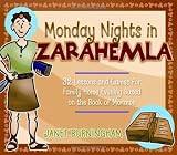 Monday Nights in Zarahemla: 32 Lessons and Games for Family Home Evening Based on the Book of Mormon