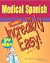 Medical Spanish Made Incredibly Easy! (Incredibly Easy! Series)