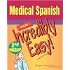 Medical Spanish Made Incredibly Easy! (Incredibly Easy! Series)